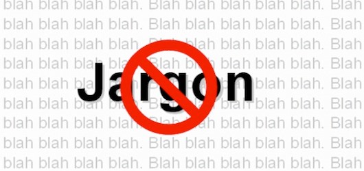 Avoid jargon in your communications and press releases: 11 words to delete, and more as replacements